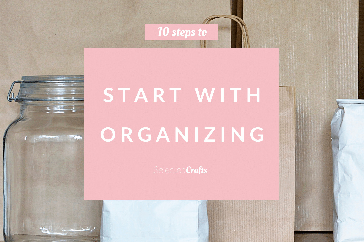 10 steps to start with organizing