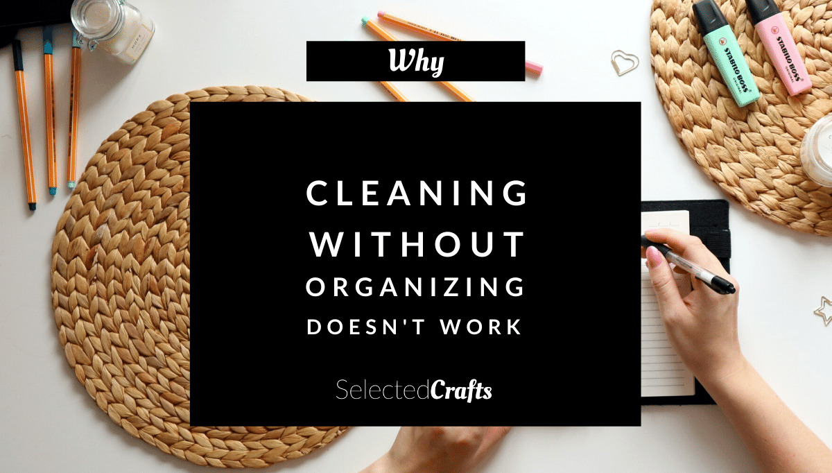 Why cleaning without organizing doesn’t work